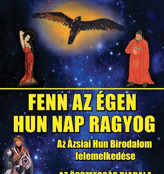 FENN AZ ÉGEN HUN NAP RAGYOG - AZ ÁZSIAI HUNOK FELEMELKEDÉSE