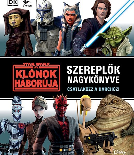 STAR WARS - A KLÓNOK HÁBORÚJA - SZEREPLŐK NAGYKÖNYVE