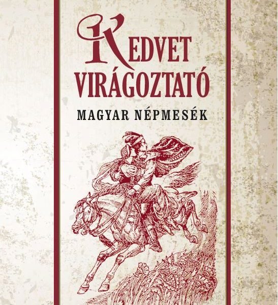 KEDVET VIRÁGOZTATÓ MAGYAR NÉPMESÉK