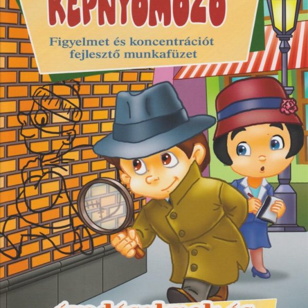 KÉPNYOMOZÓ - FIGYELMET ÉS KONCENTRÁCIÓT FEJLESZTŐ MUNKAFÜZET