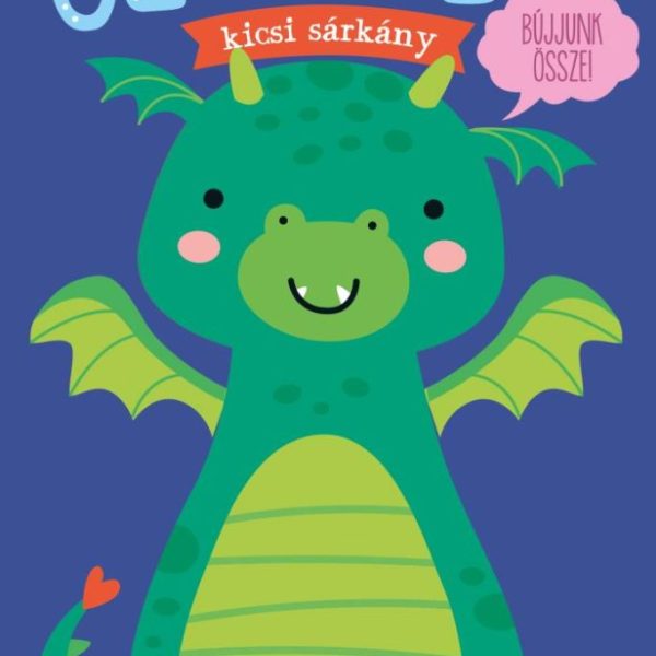 ÖLELJ MEG! - KICSI SÁRKÁNY