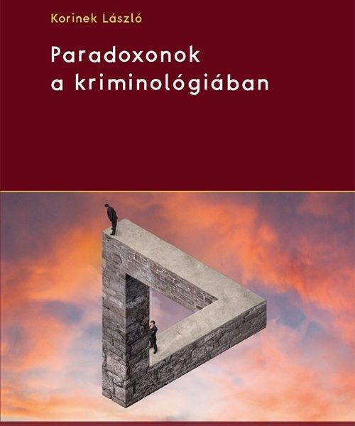 PARADOXONOK A KRIMINOLÓGIÁBAN