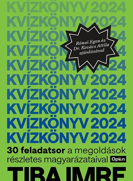 KVÍZKÖNYV 2024 - 30 FELADATSOR A MEGOLDÁSOK RÉSZLETES MAGYARÁZATAIVAL