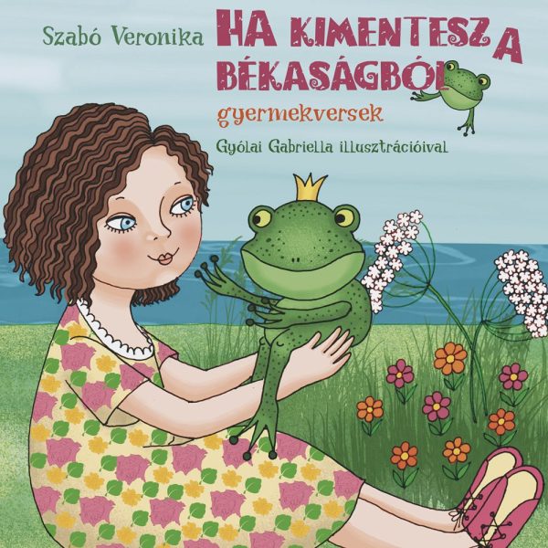 HA KIMENTESZ A BÉKASÁGBÓL - GYERMEKVERSEK