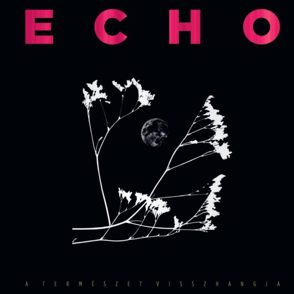 ECHO- A TERMÉSZET VISSZHANGJA