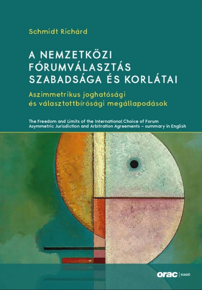 A NEMZETKÖZI FÓRUMVÁLASZTÁS SZABADSÁGA ÉS KORLÁTAI