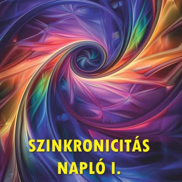 SZINKRONICITÁS NAPLÓ I. - AZ ALAPOK FELFEDEZÉSE