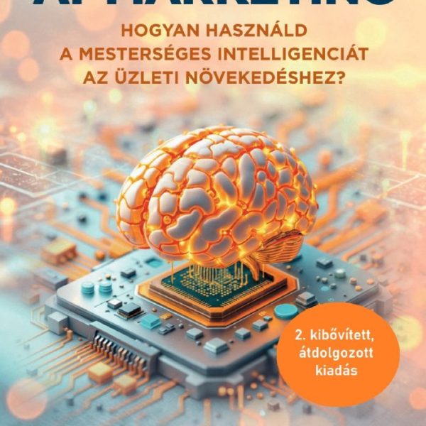 AI-MARKETING - 2. KIBŐVÍTETT, ÁTDOLGOZOTT KIADÁS