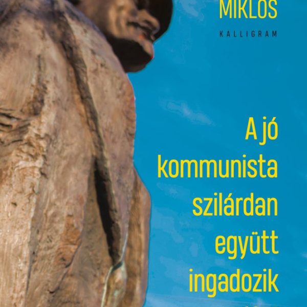 A JÓ KOMMUNISTA SZILÁRDAN EGYÜTT INGADOZIK A PÁRTTAL