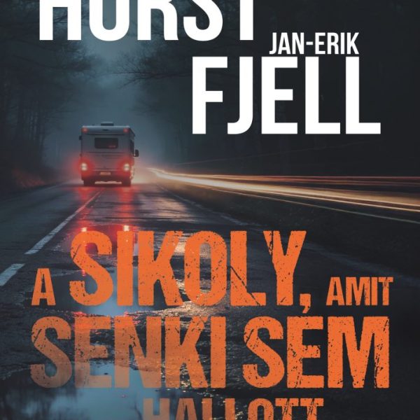 A SIKOLY, AMIT SENKI SEM HALLOTT - SKANDINÁV KRIMIK