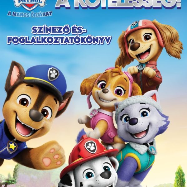 MANCS ŐRJÁRAT - HÍV A KÖTELESSÉG! SZÍNEZŐ- ÉS FOGLALKOZTATÓKÖNYV