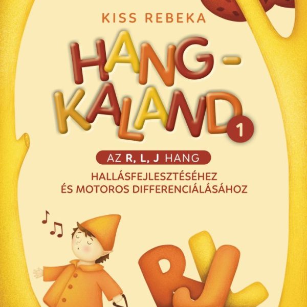 HANGKALAND 1. -  AZ R, L, J HANG HALLÁSFEJLESZTÉSÉHEZ..