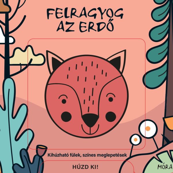 FELRAGYOG AZ ERDŐ - KIHÚZHATÓ FÜLEK, SZÍNES MEGLEPETÉSEK