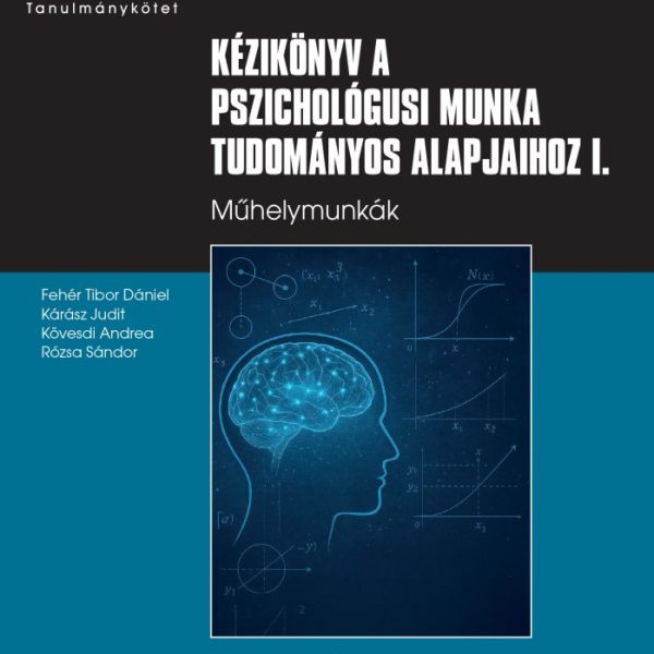 KÉZIKÖNYV A PSZICHOLÓGUSI MUNKA TUDOMÁNYOS ALAPJAIHOZ I.