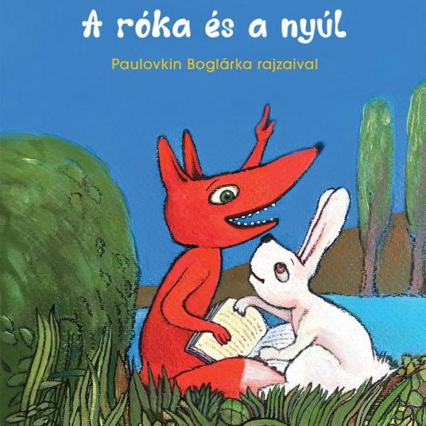 A RÓKA ÉS A NYÚL - VIDÁM MESEOLVASÓ 1. KÖTET (2. KIADÁS)