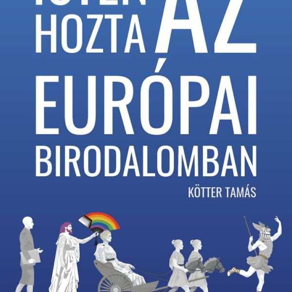 ISTEN HOZTA AZ EURÓPAI BIRODALOMBAN