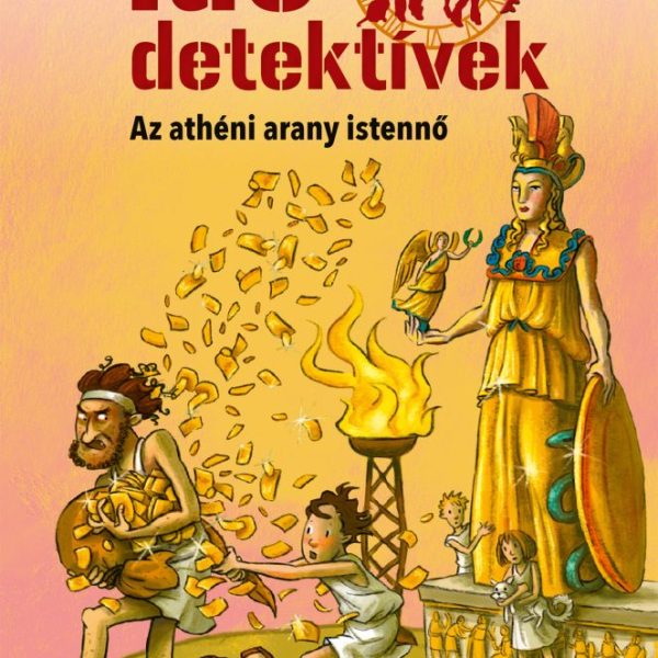 AZ ATHÉNI ARANY ISTENNŐ - IDŐDETEKTÍVEK 27. (2. KIADÁS)