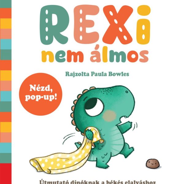 REXI NEM ÁLMOS - ÚTMUTATÓ DÍNÓKNAK A BÉKÉS ELALVÁSHOZ ( NÉZD POP-UP)