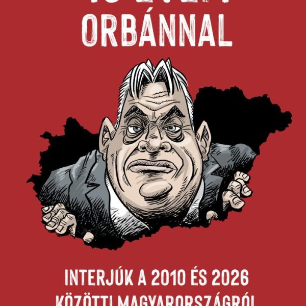 16 ÉVEM ORBÁNNAL - INTERJÚK A 2010 ÉS 2026 KÖZÖTTI MAGYARORSZÁGRÓL