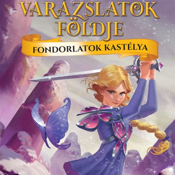 VARÁZSLATOK FÖLDJE - FONDORLATOK KASTÉLYA