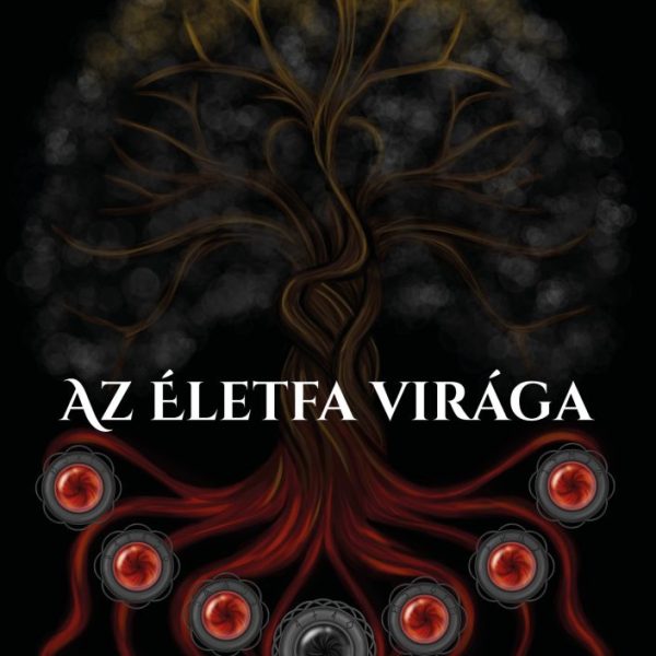 AZ ÉLETFA VIRÁGA - ŐSMAGYAR SORSOK