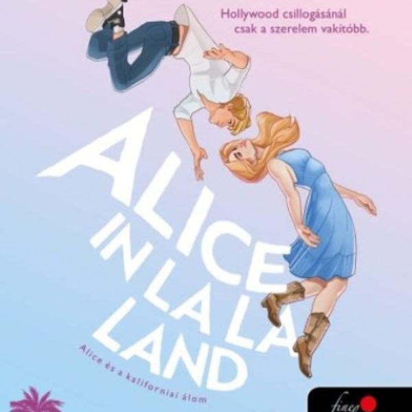 ALICE IN LA LA LAND - ALICE ÉS A KALIFORNIAI ÁLOM