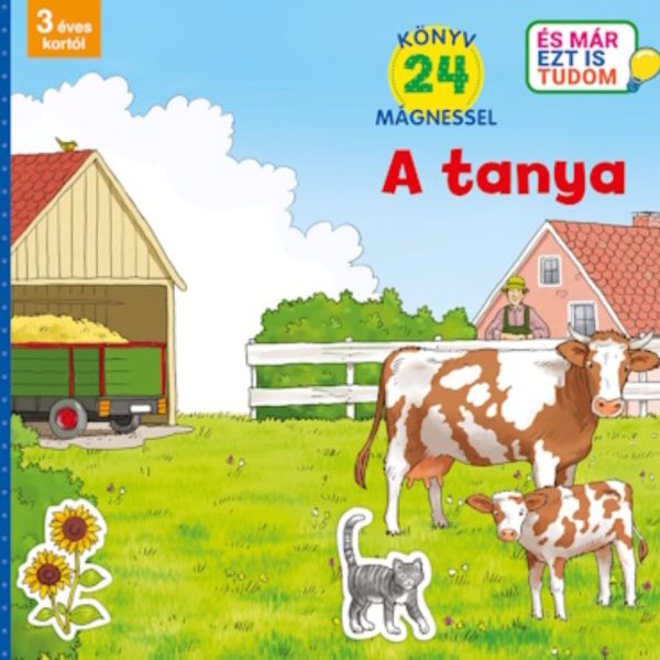 A TANYA ( ÉS MÁR EZT IS TUDOM) - KÖNYV 24 MÁGNESSEL - 3- ÉVES KORTÓL