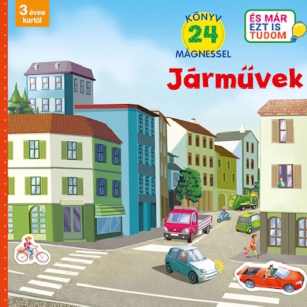JÁRMŰVEK- (ÉS MÁR EZT IS TUDOM) - KÖNYV 24 MÁGNESSEL - 3. ÉVES KORTÓL