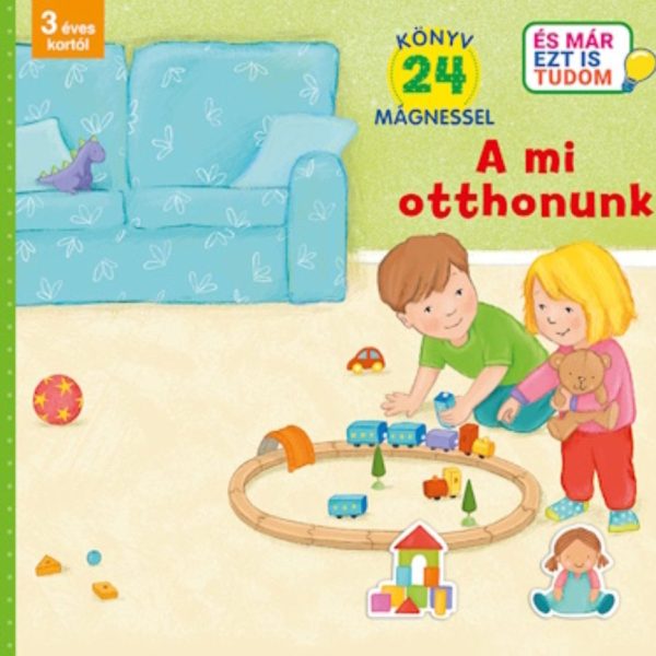 A MI OTTHONUNK ( ÉS MÁR EZT IS TUDOM) KÖNYV 24 MÁGNESSEL 3. ÉVES KORTÓL