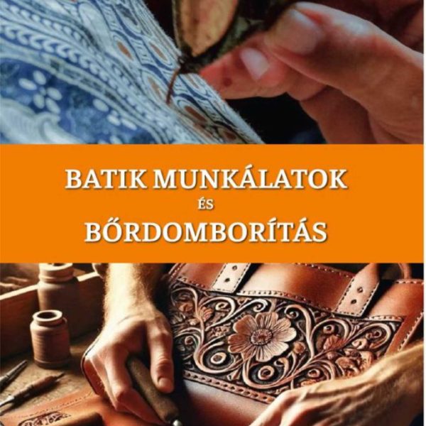BATIK MUNKÁLATOK ÉS BŐRDOMBORÍTÁS