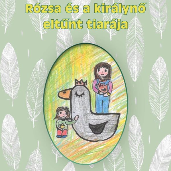 RÓZSA ÉS A KIRÁLYNŐ ELTŰNT TIARÁJA