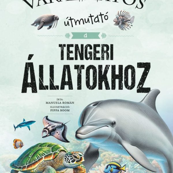 VARÁZSLATOS ÚTMUTATÓ A TENGERI ÁLLATOKHOZ