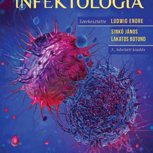 INFEKTOLÓGIA - 3. BŐVÍTETT KIADÁS