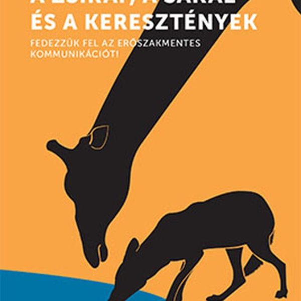 A ZSIRÁF, A SAKÁL ÉS A KERESZTÉNYEK - JAVÍTOTT KIADÁS