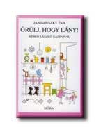 ÖRÜLJ, HOGY LÁNY!