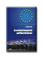 AZ EURÓPAI INTEGRÁCIÓ POLITIKAI TÖRTÉNETE