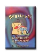 SEGITSÉG! KAMASZ LETT A GYEREKEM!