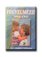 FEGYELMEZZ! MEGÉRI!