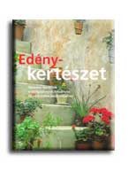 EDÉNYKERTÉSZET - HASZNOS TANÁCSOK A VIRÁGEDÉNYEK LÁTVÁNYOS ÉS ... -