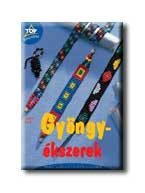 GYÖNGYÉKSZEREK - ÁLLATKÁK, NYAKLÁNCOK ÉS KARKÖTŐK GYÖNGYÖKBŐL -