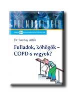 FULLADOK, KÖHÖGÖK - COPD-S VAGYOK?