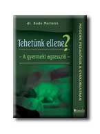 TEHETÜNK ELLENE? - A GYERMEKI AGRESSZIÓ -