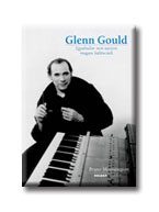 GLENN GOULD - EGYÁLTALÁN NEM TARTOM MAGAM KÜLÖNCNEK