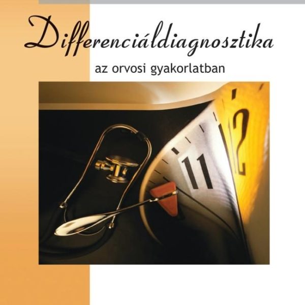 DIFFERENCIÁLDIAGNOSZTIKA AZ ORVOSI GYAKORLATBAN