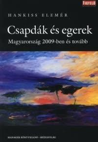 CSAPDÁK ÉS EGEREK - MAGYARORSZÁG 2009-BEN ÉS TOVÁBB