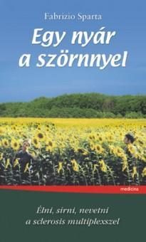 EGY NYÁR A SZÖRNNYEL - ÉLNI, SÍRNI, NEVETNI A SCLEROSIS MULTIPLEXSZEL
