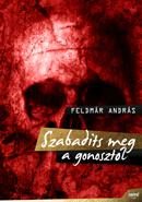 SZABADÍTS MEG A GONOSZTÓL!