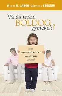 VÁLÁS UTÁN BOLDOG GYEREKEK? - HOGY KIEGYENSÚLYOZOTT FELNŐTTEK LEGYENEK