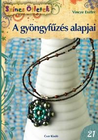 A GYÖNGYFŰZÉS ALAPJAI - ÚJ SZÍNES ÖTLETEK 21.