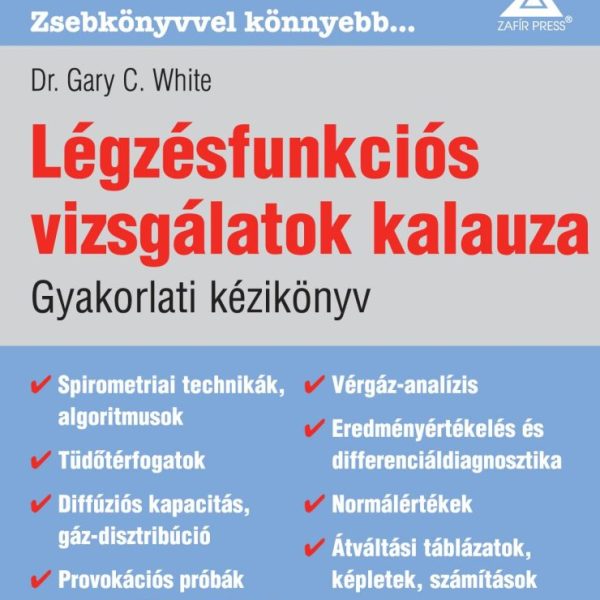 LÉGZÉSFUNKCIÓS VIZSGÁLATOK KALAUZA - GYAKORLATI KÉZIKÖNYV